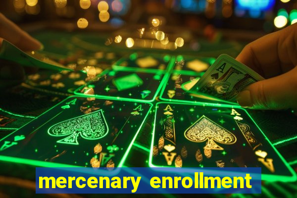 mercenary enrollment